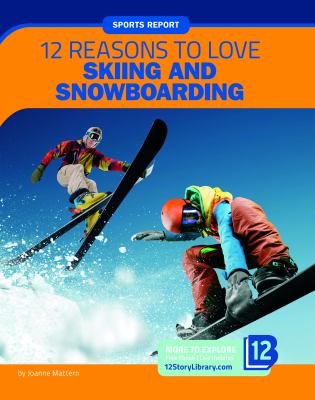 12 Reasons To Love Skiing And Snowboarding