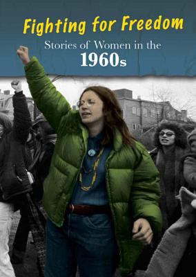 Stories Of Women In The 1960s : fighting for freedom