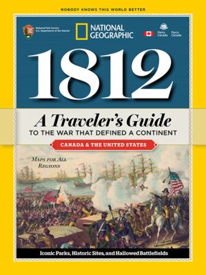 1812 : a traveler's guide to the war that defined a continent