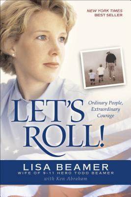 Let's Roll! : ordinary people, extraordinary courage /
