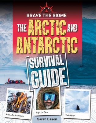 Arctic And Antarctic Survival Guide