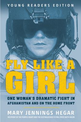 Fly like a girl : one woman's dramatic fight in Afghanistan and on the home front