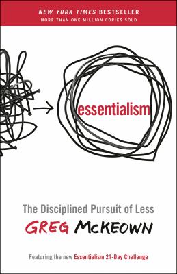 Essentialism : the disciplined pursuit of less