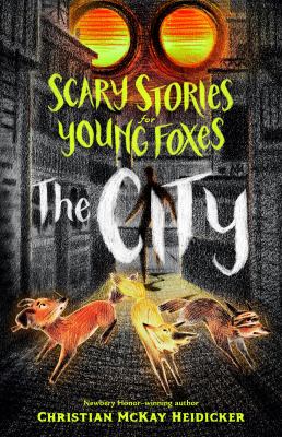 Scary Stories For Young Foxes : the City