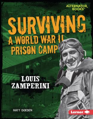Surviving A World War Ii Prison Camp : Louis Zamperini