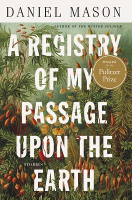 A Registry Of My Passage Upon The Earth : stories