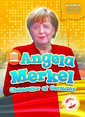 Angela Merkel : Chancellor of Germany