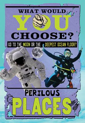 Perilous places : go to the moon or the deepest ocean floor?
