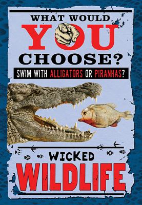 Wicked wildlife : swim with alligators or piranhas?