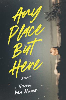 Any Place But Here : a novel