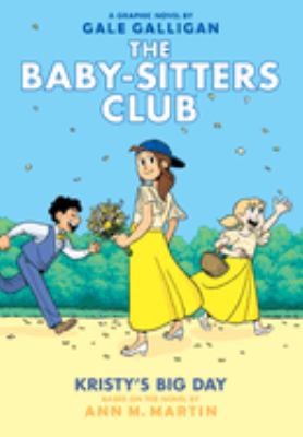 The Baby-sitters Club. 6, Kristy's big day : a graphic novel /