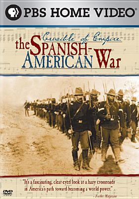 Crucible of empire. the Spanish-American War /DVD : the Spanish-American War /