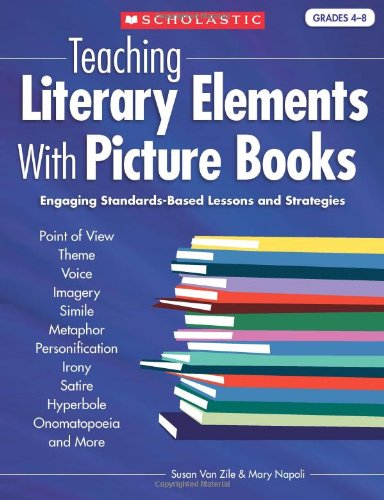 Teaching literary elements with picture books : engaging standards-based lessons and strategies