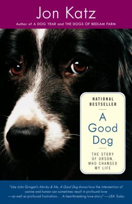 A good dog : the story of Orson, who changed my life