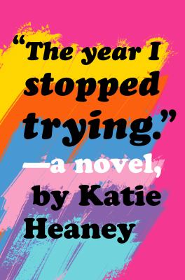 The Year I Stopped Trying : a novel