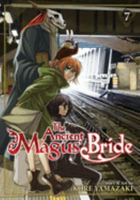 The Ancient Magus' Bride. : Vol. 7. Volume 7 /