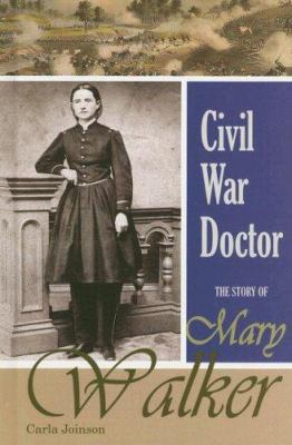Civil War Doctor : the story of Mary Edwards Walker /