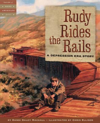 Rudy Rides The Rails : a Depression era story