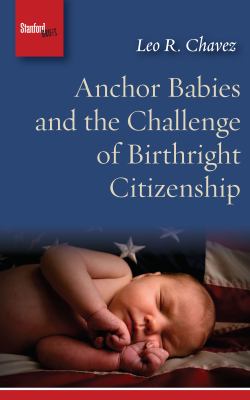 Anchor babies and the challenge of birthright citizenship