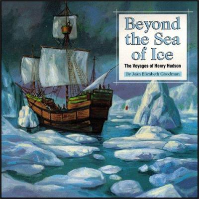 Beyond The Sea Of Ice : the voyages of Henry Hudson