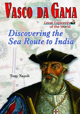 Vasco Da Gama : discovering the sea route to India