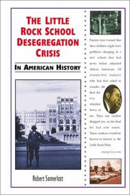 The Little Rock School Desegregation Crisis In American History /