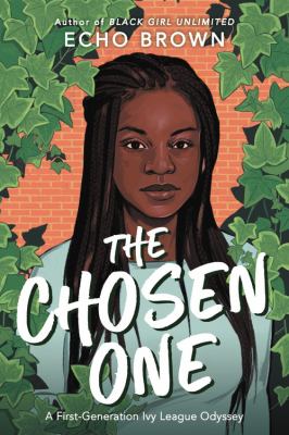 The Chosen One : a first-generation Ivy League odyssey