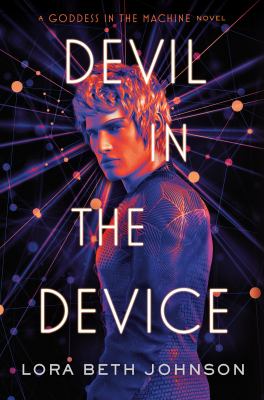 Devil in the Device -- Goddess in the Machine bk 2