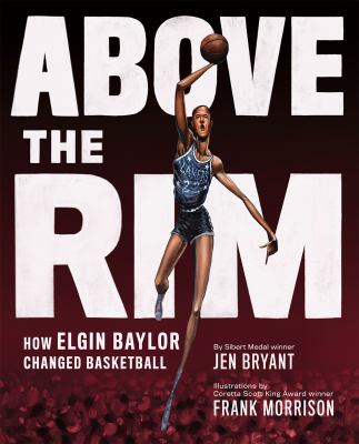 Above the rim : how Elgin Baylor changed basketball