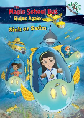 The Magic School Bus : Sink Or Swim. Sink or swim /