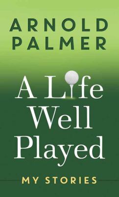 A Life Well Played : my stories