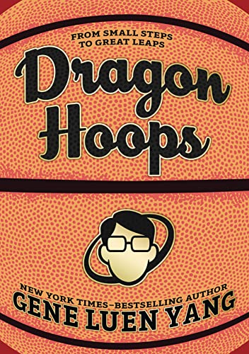 Dragon Hoops / Gene Luen Yang ; Color By Lark Pien ; Art Assists By Rianne Meyers And Kolbe Yang.