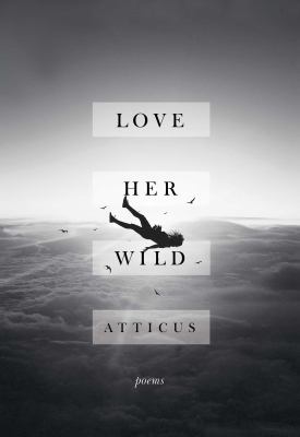 Love Her Wild : poems