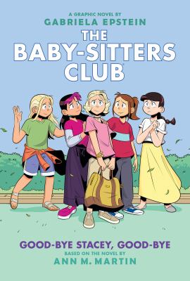 The Baby-sitters Club #11 : Good-bye Stacey, Good-bye. 11, Good-bye Stacey, good-bye /