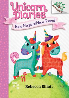 Unicorn Diaries #1 : Bo's Magical New Friend