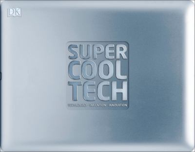 Super Cool Tech : technology. invention. innovation