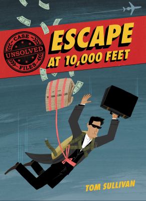 Unsolved  Case Files #1:Escape At 10,000 Feet : D.B. Cooper and the missing money