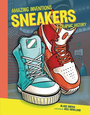 Amazing Inventions:sneakers : a graphic history