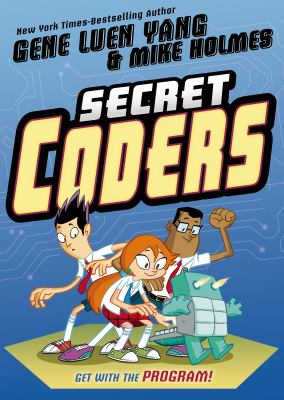 Secret Coders. 1, Get with the program! /
