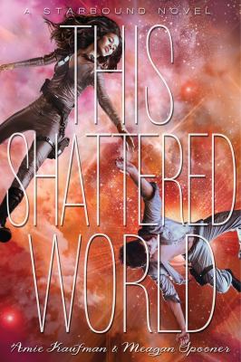 This Shattered World : a Starbound novel