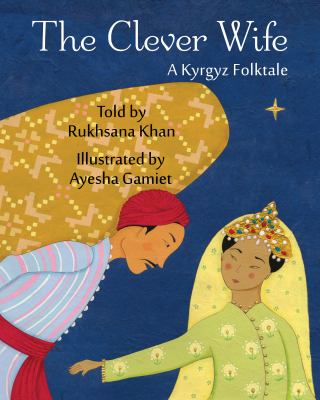 The clever wife : a Kyrgyz folktale