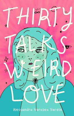 Thirty talks weird love : Novel in Verse /