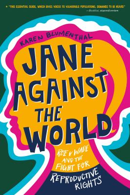 Jane against the world : Roe v. Wade and the fight for reproductive rights