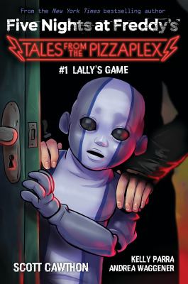Lally's Game  -- Five Nights at Freddy's: Tales from the Pizzaplex bk 1