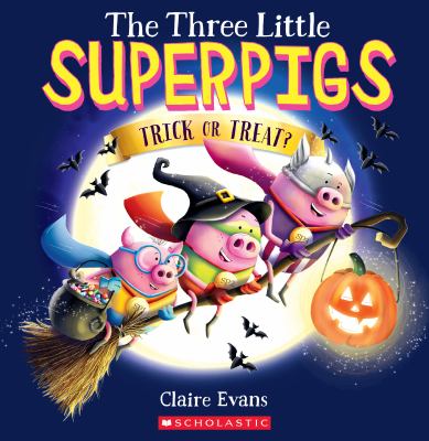 The Three Little Superpigs : trick or treat?