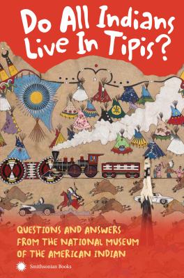 Do All Indians Live In Tipis? : questions and answers from the National Museum of the American Indian