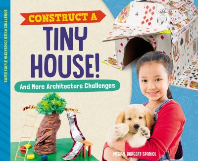 Construct A Tiny House! : and more architecture challenges