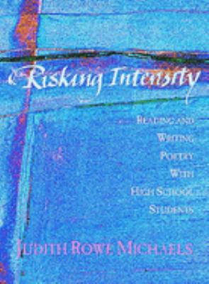 Risking intensity : reading and writing poetry with high school students