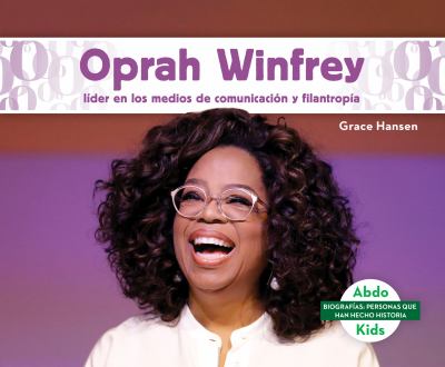 Oprah Winfrey : lider en los medios de comunicacion y filantropia