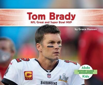 Tom Brady : NFL great and Super Bowl MVP